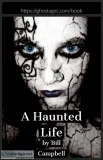 A Haunted Life - A collection of supernatural experiences
