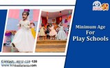 Minimum Age for Play Schools