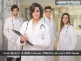 Know The Cost of MBBS In Russia - MBBS Fee Structure 2020 Russia