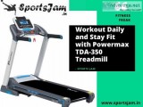 Workout Daily and Stay Fit with Powermax TDA-350 Treadmill