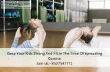 Keep Your Kids Strong And Fit In The Time Of Spreading Corona