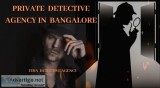 Private Detective Agency in Bangalore Detective Agency