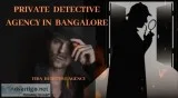 Private Detective Agency in Bangalore Detective Agency