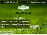 Want To Get Lawn Care Services Near You In Texas Visit GoMow Now