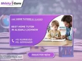 Get best home tutor in aliganj lucknow