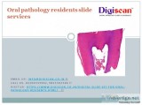 Want the Best Oral pathology slides online services in Delhi NCR