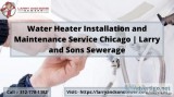 Water Heater Installation and Maintenance Service Chicago  Larry