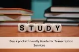 Buy a pocket friendly Academic Transcription Services