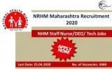 NRHM Maharashtra Recruitment 2020 NHM (3460) Staff NurseDEO Tech