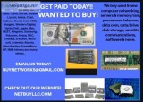 WANTED - WANTED - WE BUY USED and NEW COMPUTER SERVERS NETWORKIN
