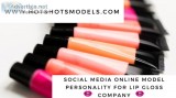 Social Media Online Model Personality for Lip Gloss Company