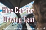 Hire Car for Driving Test with Short Notice Expert Instructors