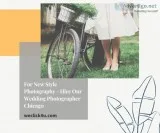 For New Style Photography - Hire Our  Wedding Photographer Chica