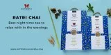 Ratri Chai - a relaxing herbal infusion that calms your mind and