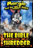 Margie and the Wild Dogs meet the Bible Shredder