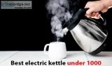 Best Electric Kettle Under 1000