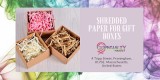 Shredded Paper - Specialty Wraps