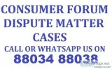 Consumer Court Cases and Dispute Call 88034 88038