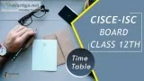 CISCE-ISC Board Class 12th Time Table 2020