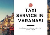 cab service in Varanasi for local visits and outstations as well