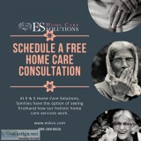 Schedule a FREE Consultation  E and S Home Care Solutions