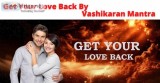 Get Your Love Back By Vashikaran Mantra - Astrologer Naksh Shast