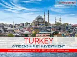 The Ultimate Guide for Turkey Citizenship by Investment