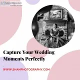 Capture Your Wedding Moments Perfectly - Shan Photography