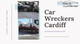 how to Choose Cars Removal and Wreckers In Cardiff