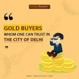 Trust Gold Buyers in the city of Delhi