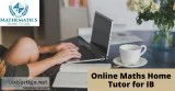 Online Maths home tutor for IB Mathematics home tutor