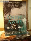 COME AWAY WITH ME and STAY WITH ME by Kristen Proby and other ro