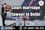 Court marriage lawyer in Delhi &ndash Lead India law associates
