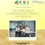 SQL Coworking brings you the affordable office space in Noida