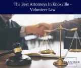 Find The Best Attorneys In Knoxville - Volunteer Law