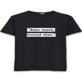 Been There Ruined That Slogan T-Shirts