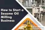 How To Start A Sesame Oil Milling Business
