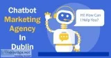 Chatbot Marketing Agency In Dublin