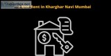 Looking out for flat for rent in Kharghar Navi Mumbai then we ha