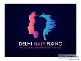 Welcome To Delhi Hair Fixing