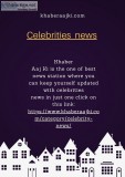 Read latest celebrities news on khaberaajkicom