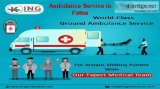 Hired Hassle-free Reliable Ambulance Service in Patna by King