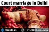 Court marriage in Delhi &ndash Lead India law associates