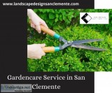 Hire High Quality Gardencare Services in San Clemente CA