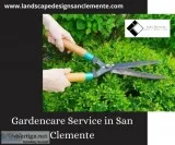 Hire High Quality Gardencare Services in San Clemente CA