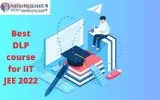 Best DLP course for IIT JEE 2022