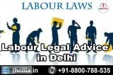Labour Legal Advice in Delhi - Lead India law associates