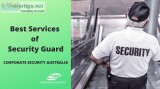 Contact the Top Security Guard Companies- Corporate Security Aus