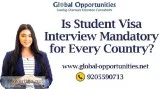 Is Student Visa Interview Mandatory for Every Country