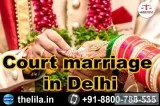 Court marriage in Delhi - Lead India law associates